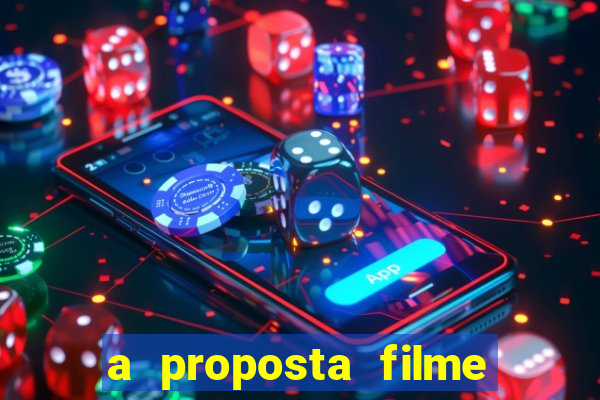 a proposta filme completo dublado topflix